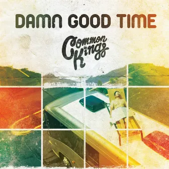 Damn Good Time by Common Kings