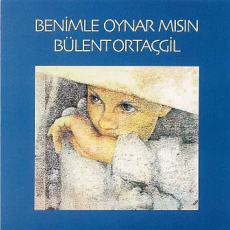 Benimle Oynar Mısın by Bülent Ortaçgil