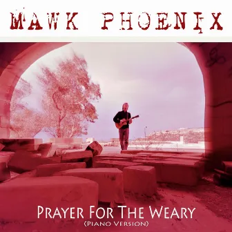 Prayer for the Weary (Piano Version) by Mawk Phoenix