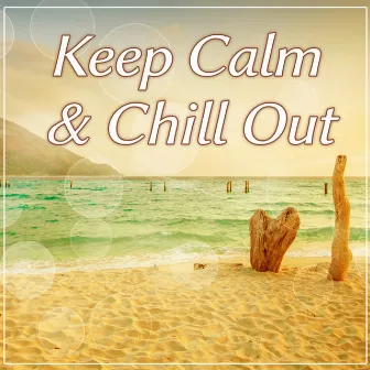 Keep Calm & Chill Out – Chill Out Dance Zone, Summer Vibes, Sunset Chill Out, Porcelain, Freetown, Serenity Chill by Lap Dance Zone