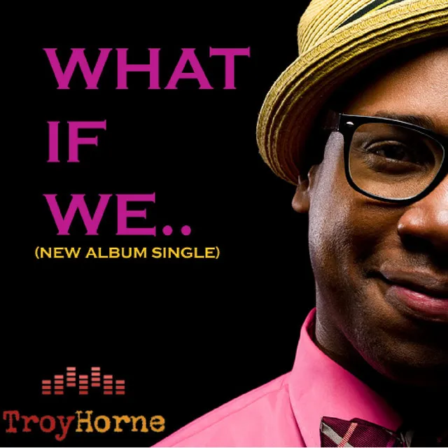 What If We - Single - Troy Horne