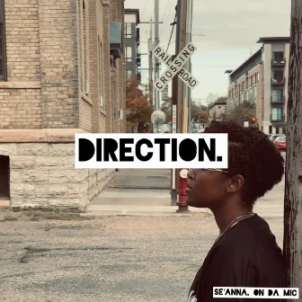 Direction. by Se'Anna. on da Mic