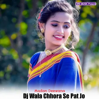 DJ Wala Se Pat jo na ge by Madan Deewana