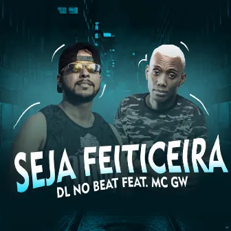 Seja Feiticeira by DL no Beat