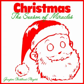 Christmas The Season Of Miracles by Grayson Christmas Players