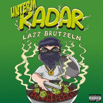 LAZZ BRUTZELN by Unterm Radar