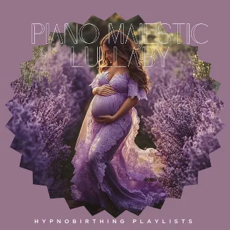 Piano Majestic Lullaby for Expecting Hearts by Hypnobirthing Playlists