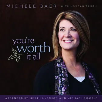 You're Worth It All by Michele Baer