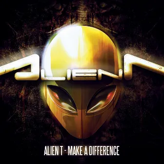 Make a difference by Alien T