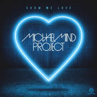 Show Me Love (Official Festival Mix Edit) by Michael Mind Project