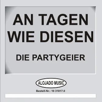 An Tagen wie diesen by Die Partygeier