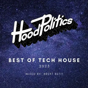 Hood Politics - Best of Tech House 2023 (DJ Mix) by Brent Betit