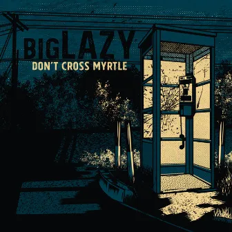 Don't Cross Myrtle by Big Lazy