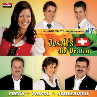 Frech - Frisch - Jodlerisch by Oesch's die Dritten