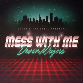 Mess With Me by Devin Majors