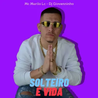 Solteiro É Vida by Dj Giovanninho