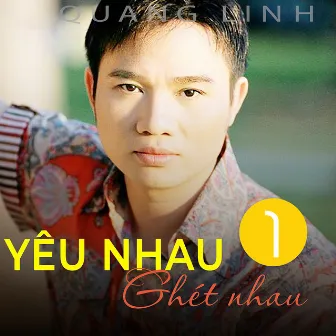 Yêu nhau ghét nhau 1 by Quang Linh