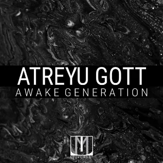 Awake Generation by Atreyu Gott