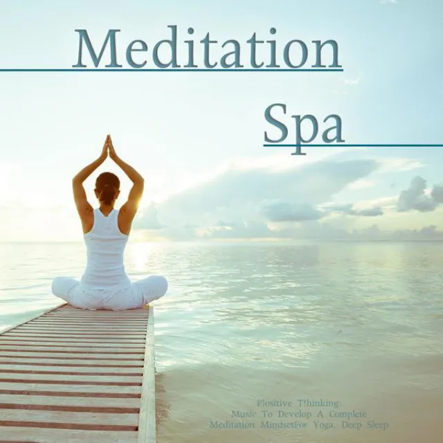 Meditation Spa (Music to Develop a Complete Meditation Mindset for Yoga, Deep Sleep)