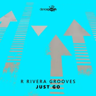 Just Go by R Rivera Grooves