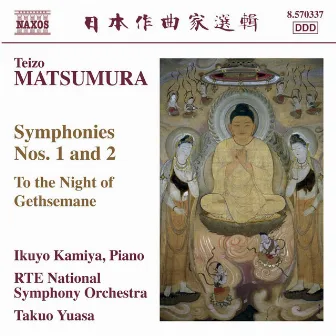 Matsumura: Symphonies Nos. 1 & 2 / To the Night of Gethsemane by Teizo Matsumura