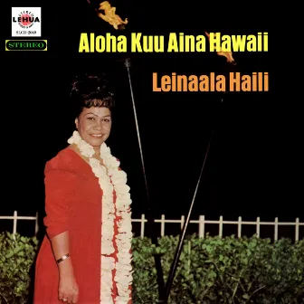 Aloha Kuu Aina Hawaii by Leina'ala Haili