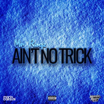 Ain't No Trick by Mr Raqz