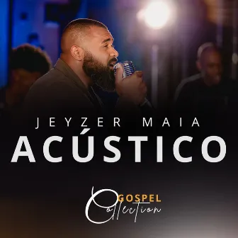 Acústico Gospel Collection by Jeyzer Maia