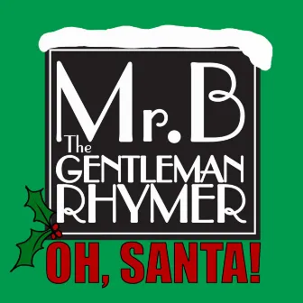 Oh, Santa! by Mr.B The Gentleman Rhymer