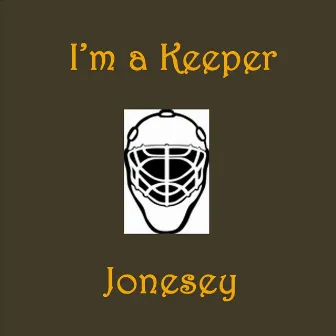 I'm a Keeper by Jonesey