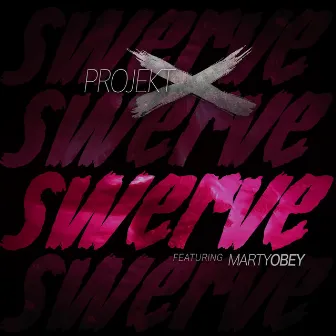 Swerve by Projekt X