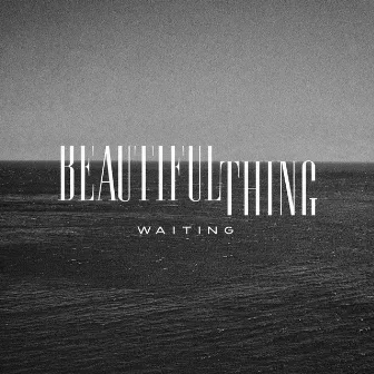 Waiting by BEAUTIFUL THING