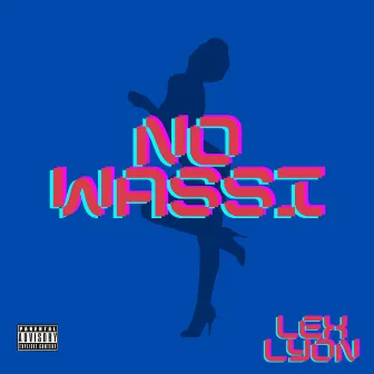 No Wassi by Lex Lyon