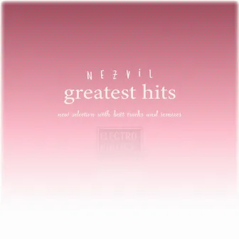 Greatest Hits by Nezvil