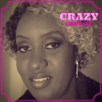 Crazy by Cindy Jay