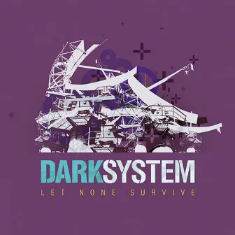 Let None Survive by Dark System