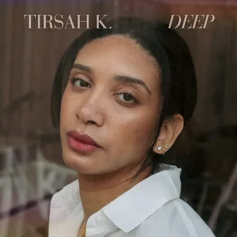 Deep by Tirsah K