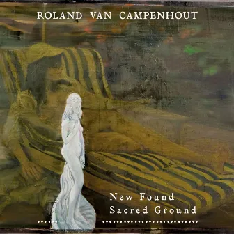 New Found Sacred Ground by Roland Van Campenhout