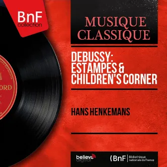 Debussy: Estampes & Children's Corner (Mono Version) by Hans Henkemans