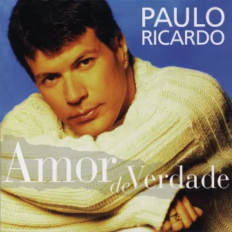 Amor De Verdade by Paulo Ricardo