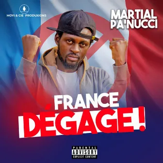 France dégage by Martial Pa'nucci