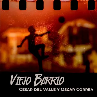 Viejo Barrio by Cesar Del Valle