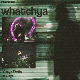 Whatchya by Yung Delic