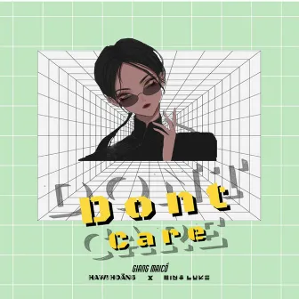 Don't Care (feat. Minh Luke, Giang Mai Cồ) by Hawi Hoàng