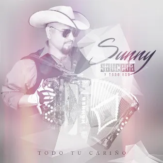 Todo Tu Cariño by Sunny Sauceda Y Todo Eso