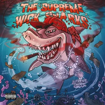 Supreme Wick Sharks by Shawny Binladen