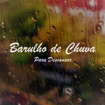 Barulho de Chuva para Descansar by Notas de Relaxamento