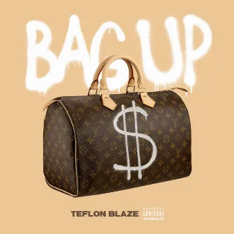 Bag Up by Teflon Blaze