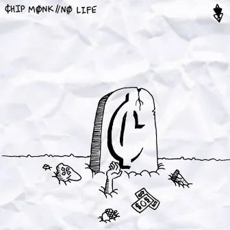 No Life by Chip Monk