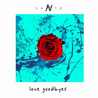 Love Goodbyes by SGNTR